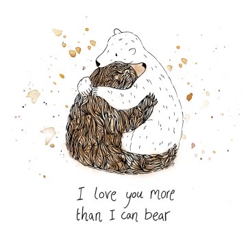 I Love you more than I can Bear